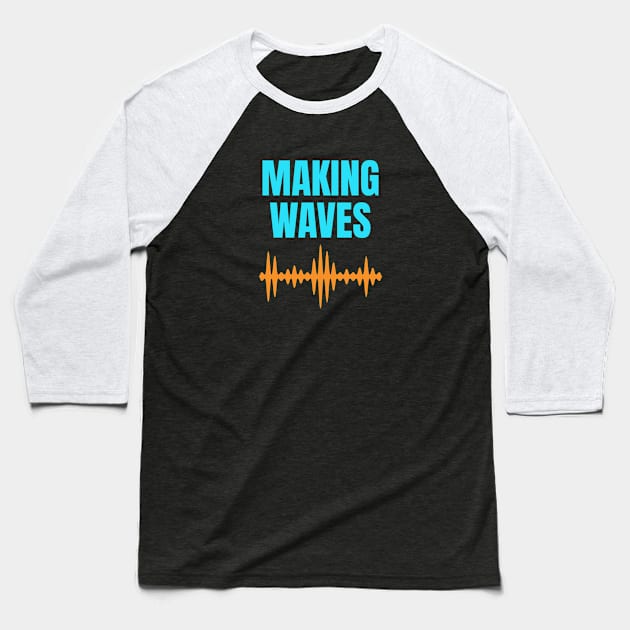 Making Waves - Sound Waves - Music Producer Cyan and Orange Baseball T-Shirt by Siren Seventy One